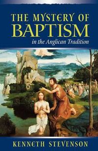 Cover image for Mystery of Baptism in the Anglican Tradition