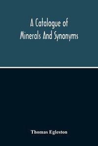 Cover image for A Catalogue Of Minerals And Synonyms