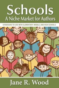 Cover image for Schools: A Niche Market for Authors