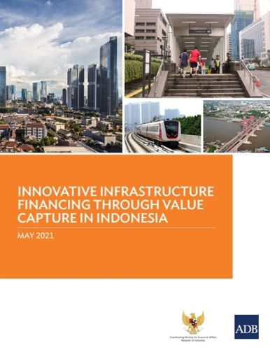 Cover image for Innovative Infrastructure Financing through Value Capture in Indonesia