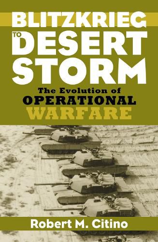 Cover image for Blitzkrieg to Desert Storm: The Evolution of Operational Warfare