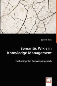 Cover image for Semantic Wikis in Knowledge Management - Evaluating the Gnowsis Approach