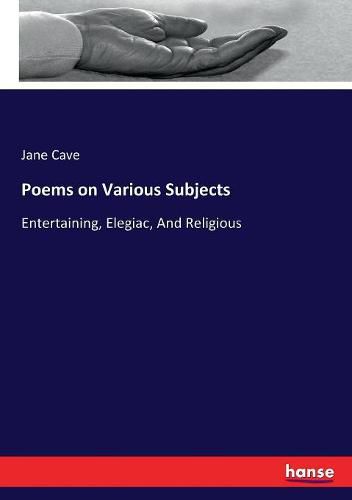 Cover image for Poems on Various Subjects: Entertaining, Elegiac, And Religious