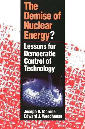 Cover image for The Demise of Nuclear Energy?: Lessons for Democratic Control of Technology