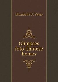 Cover image for Glimpses into Chinese homes