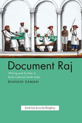 Cover image for Document Raj: Writing and Scribes in Early Colonial South India