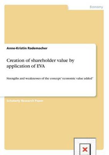 Cover image for Creation of shareholder value by application of EVA: Strengths and weaknesses of the concept economic value added