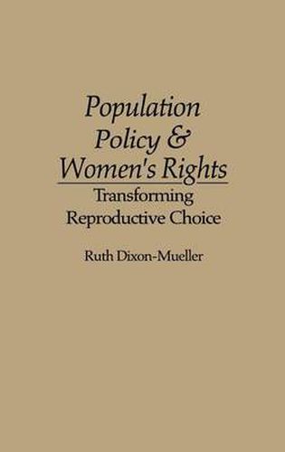 Population Policy and Women's Rights: Transforming Reproductive Choice