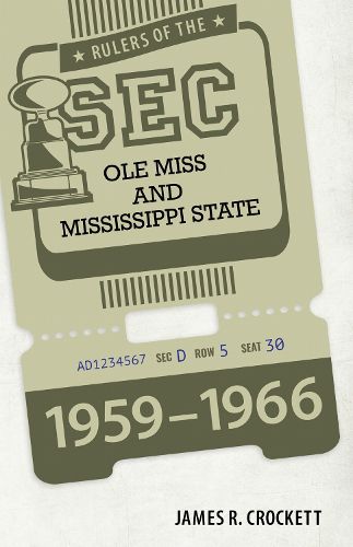 Cover image for Rulers of the SEC: Ole Miss and Mississippi State, 1959-1966