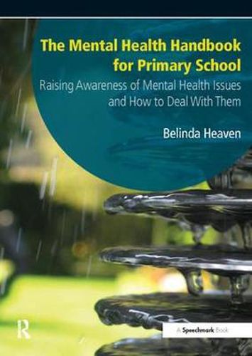 Cover image for The Mental Health Handbook for Primary School: Raising Awareness of Mental Health Issues and How to Deal with Them