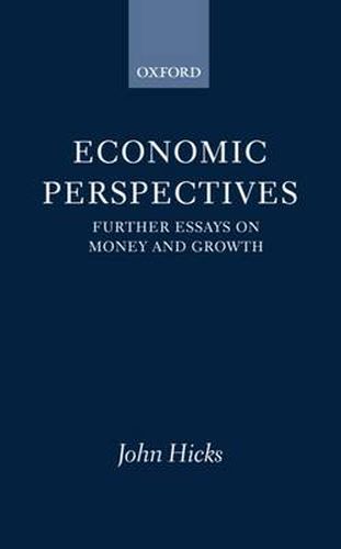 Economic Perspectives: Further Essays on Money and Growth