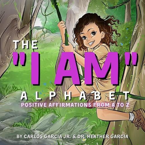 Cover image for The I AM Alphabet: Positive Affirmations from A - Z