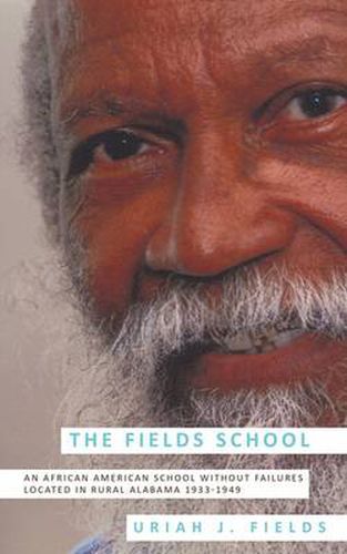 Cover image for The Fields School: An African American School Without Failures Located in Rural Alabama 1933-1949