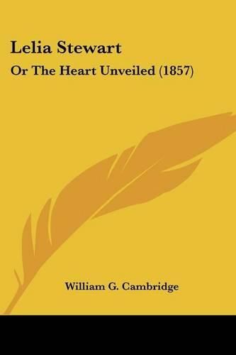 Cover image for Lelia Stewart: Or the Heart Unveiled (1857)