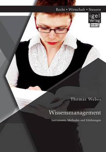 Wissensmanagement: Instrumente, Methoden und Erfahrungen