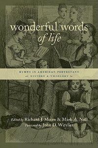 Cover image for Wonderful Words of Life: Hymns in American Protestant History and Theology