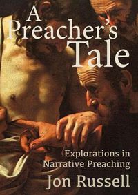Cover image for A Preacher's Tale: Explorations in Narrative Preaching