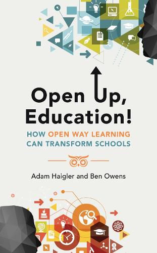 Cover image for Open Up, Education!: How Open Way Learning Can Transform Schools