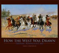 Cover image for How the West Was Drawn: Frederic Remington's Art