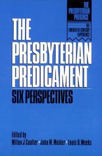 Cover image for The Presbyterian Predicament: Six Perspectives