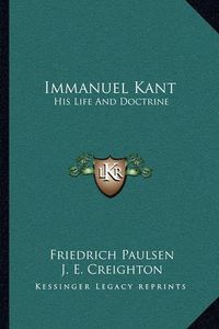 Cover image for Immanuel Kant: His Life and Doctrine