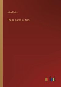 Cover image for The Gulistan of Sadi