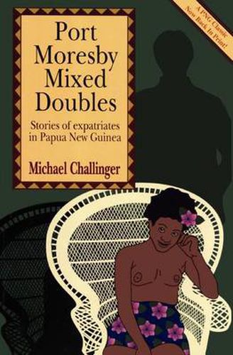 Cover image for Port Moresby Mixed Doubles: Stories of Expatriates in Papua New Guinea