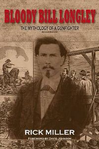 Cover image for Bloody Bill Longley: The Mythology of a Gunfighter, Second Edition