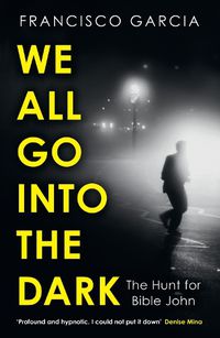 Cover image for We All Go into the Dark