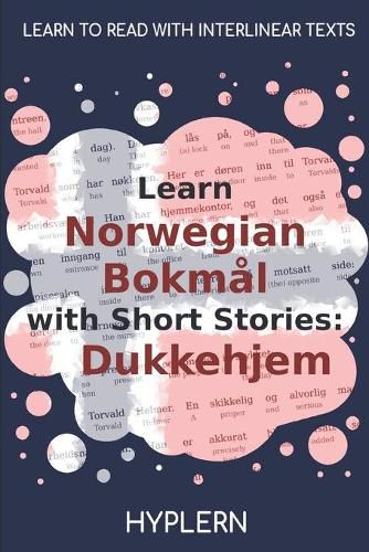 Learn Norwegian Bokmal with Short Stories: Dukkehjem: Interlinear Norwegian Bokmal to English