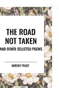 Cover image for The Road Not Taken and Other Selected Poems