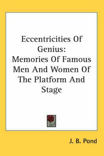 Cover image for Eccentricities of Genius: Memories of Famous Men and Women of the Platform and Stage