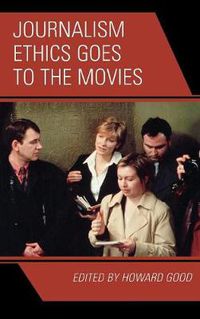 Cover image for Journalism Ethics Goes to the Movies
