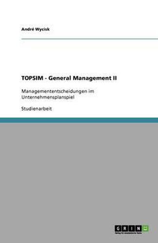 Cover image for TOPSIM - General Management II: Managemententscheidungen im Unternehmensplanspiel