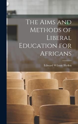 Cover image for The Aims and Methods of Liberal Education for Africans