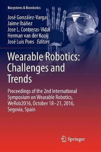 Cover image for Wearable Robotics: Challenges and Trends: Proceedings of the 2nd International Symposium on Wearable Robotics, WeRob2016, October 18-21, 2016, Segovia, Spain