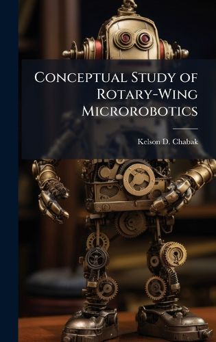Cover image for Conceptual Study of Rotary-Wing Microrobotics