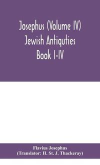 Cover image for Josephus (Volume IV) Jewish Antiquties Book I-IV