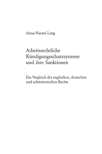 Cover image for Arbeitsrechtliche Kundigungsschutzsysteme und ihre Sanktionen; Ein Vergleich des englischen, deutschen und schweizerischen Rechts