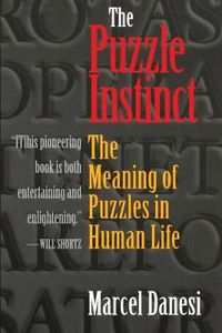 Cover image for The Puzzle Instinct: The Meaning of Puzzles in Human Life