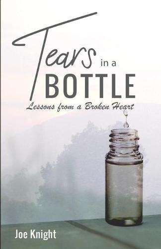 Cover image for Tears In A Bottle: Lessons From A Broken Heart