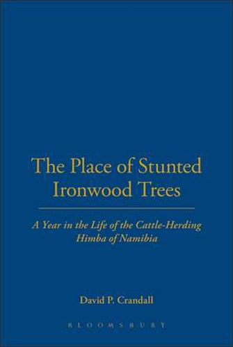 The Place of Stunted Ironwood Trees: A Year in the Lives of the Cattle-herding Himba of Namibia