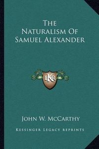 Cover image for The Naturalism of Samuel Alexander