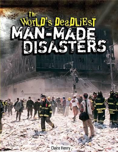 Cover image for The World's Deadliest Man-Made Disasters