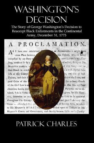 Cover image for Washington's Decision: The Story Of George Washington's Decision To Reaccept Black Enlistments In The Continental Army, December 31, 1775