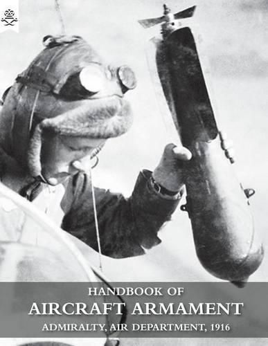 Cover image for Handbook of Aircraft Armament: C.B. 1161. Admiralty, Air Department, 1916.