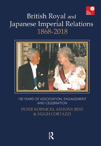 Cover image for British Royal and Japanese Imperial Relations, 1868-2018: 150 Years of Association, Engagement and Celebration