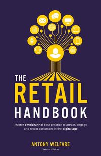 Cover image for The Retail Handbook: Master omnichannel best practice to attract, engage and retain customers in the digital age