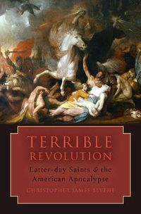 Cover image for Terrible Revolution: Latter-day Saints and the American Apocalypse