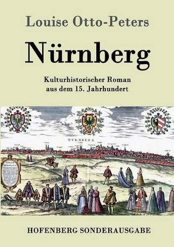 Nurnberg: Kulturhistorischer Roman aus dem 15. Jahrhundert